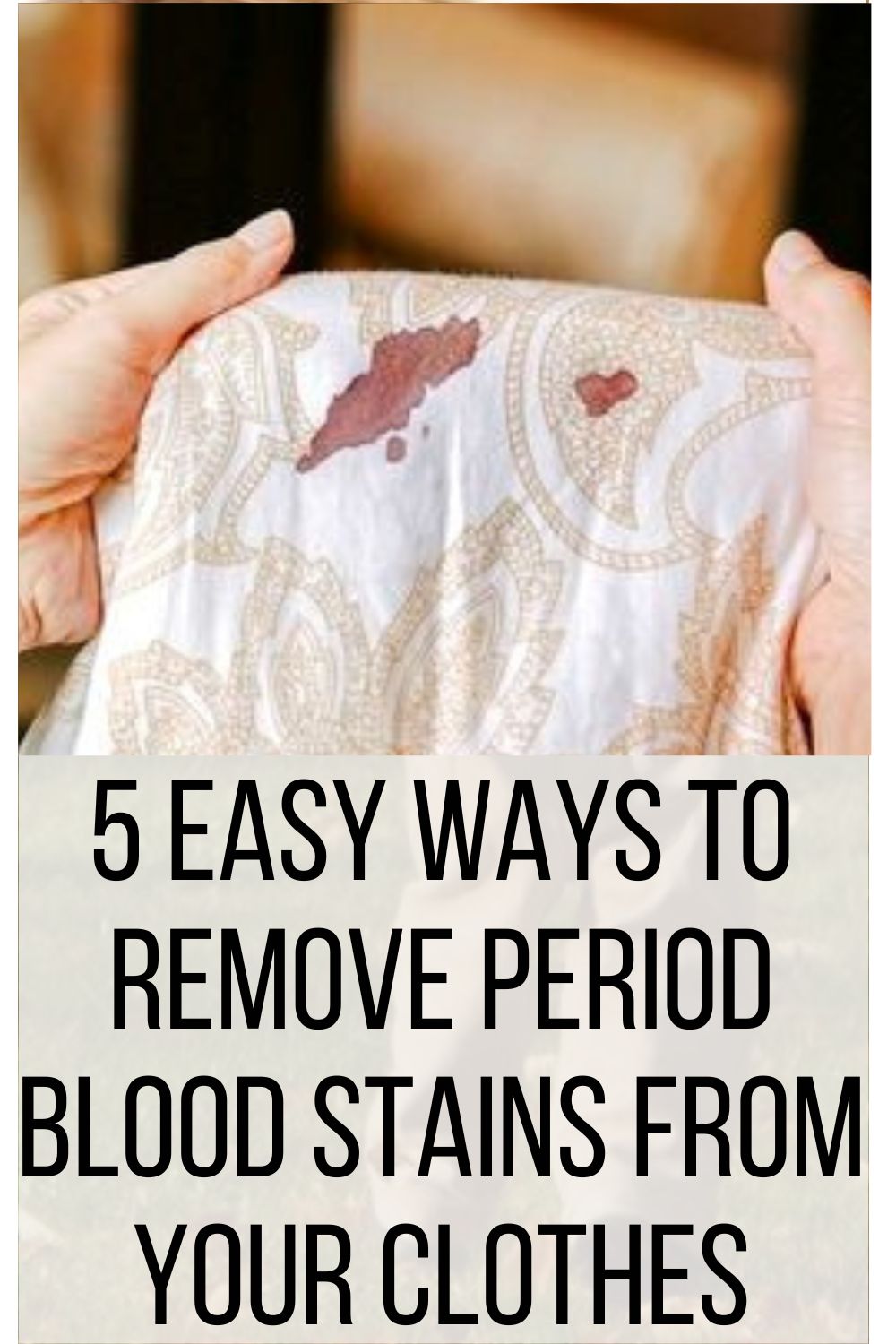 5 Easy Ways To Remove Period Blood Stains From Your Clothes