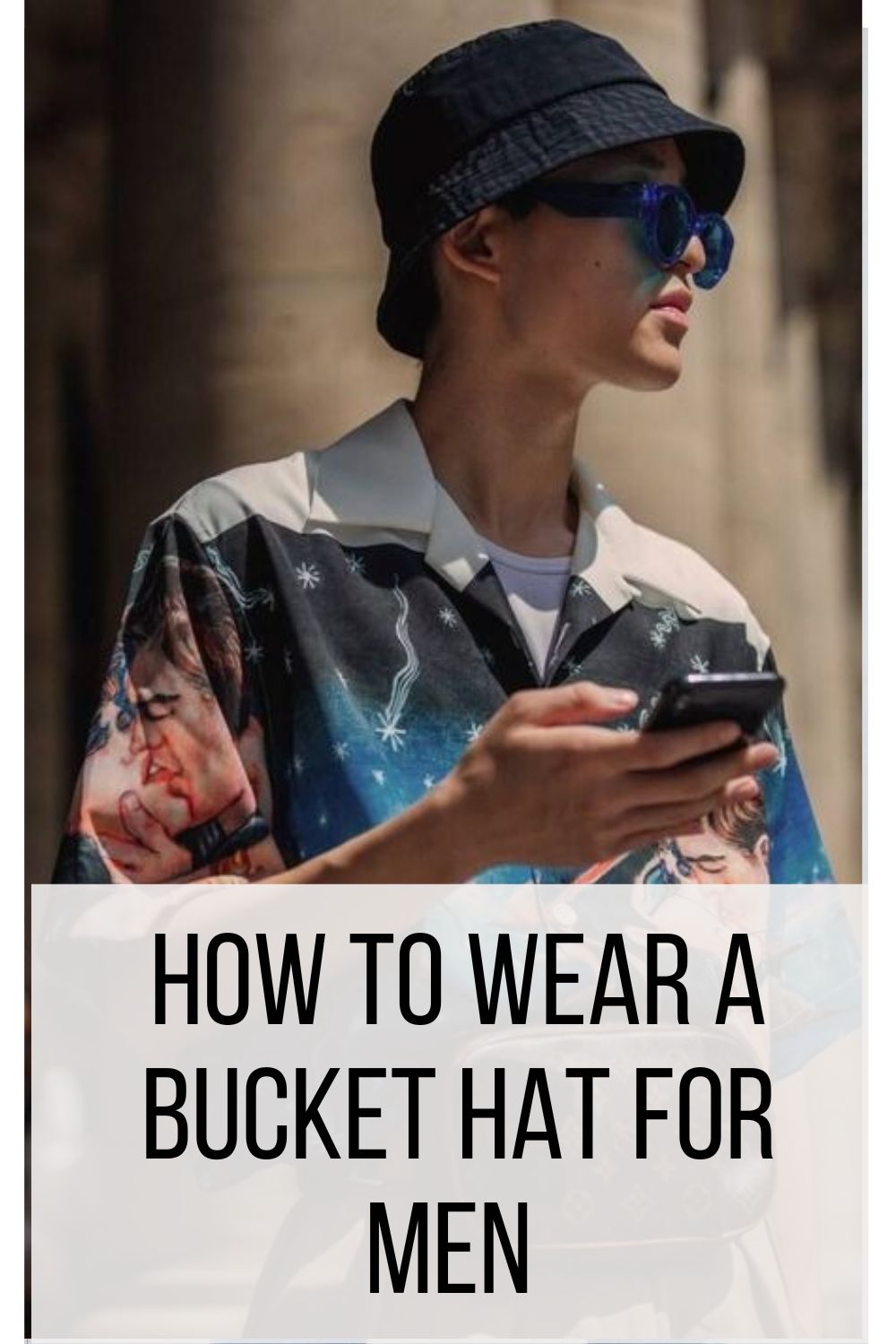 How to Wear a Bucket Hat for Men: A Nod to Effortless Style