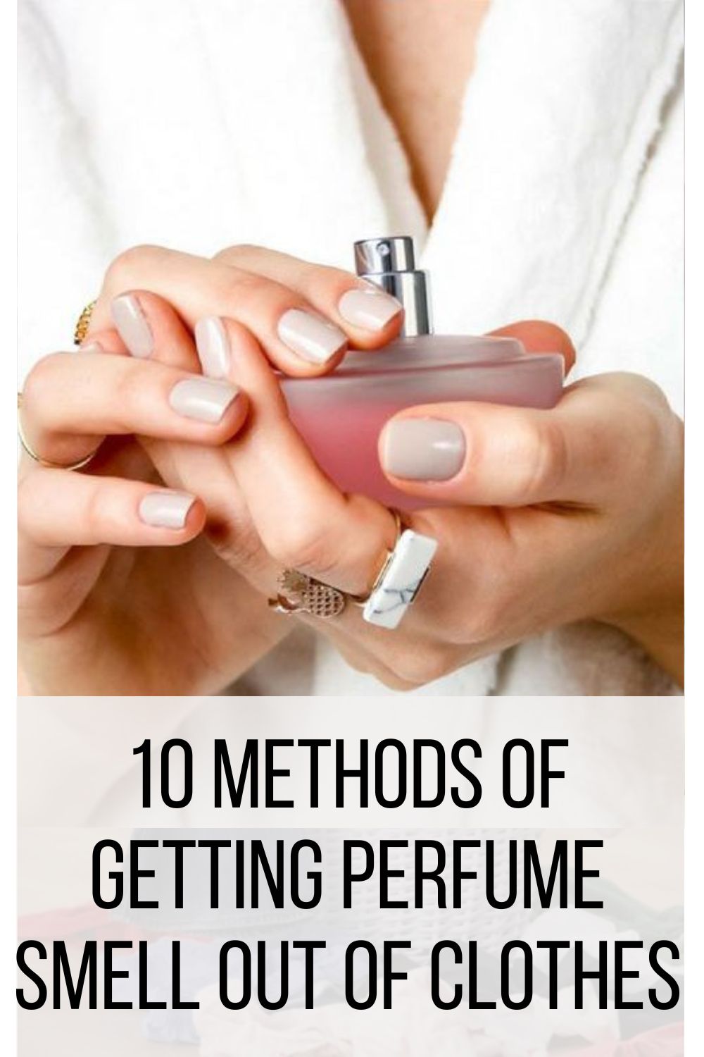 10 Methods Of Getting Perfume Smell Out Of Clothes