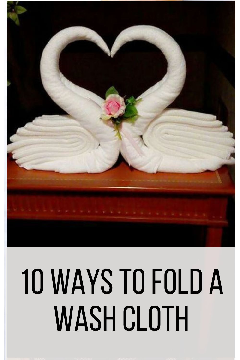 10 Ways to Fold a Wash Cloth 