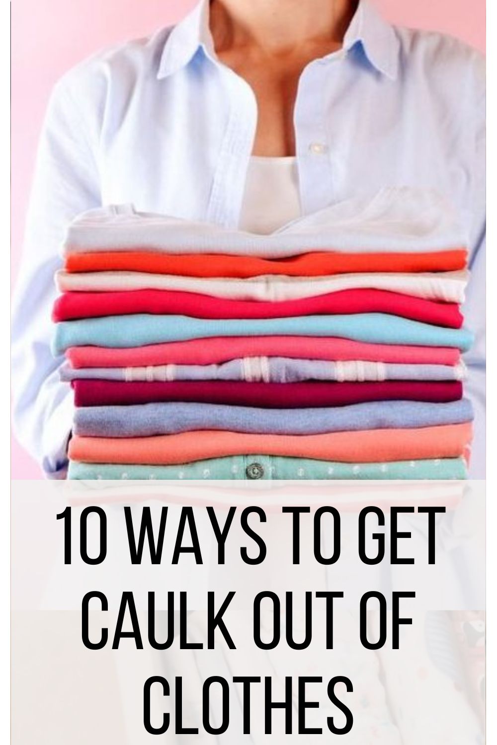 10 Ways to Get Caulk Out of Clothes