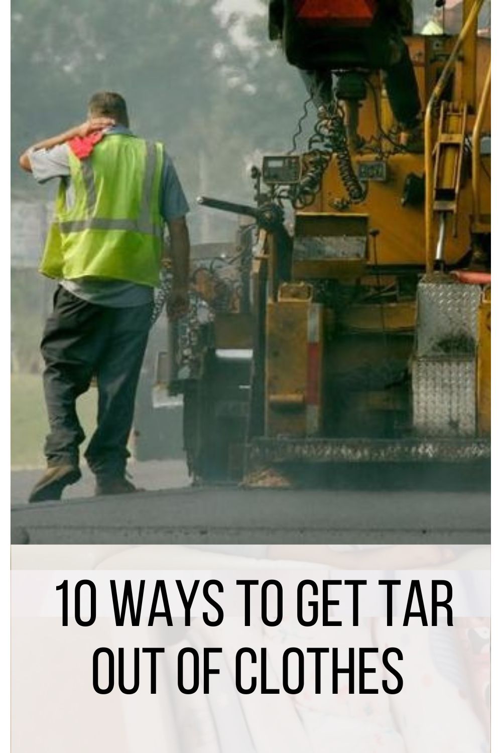 10 Ways to Get Tar Out of Clothes