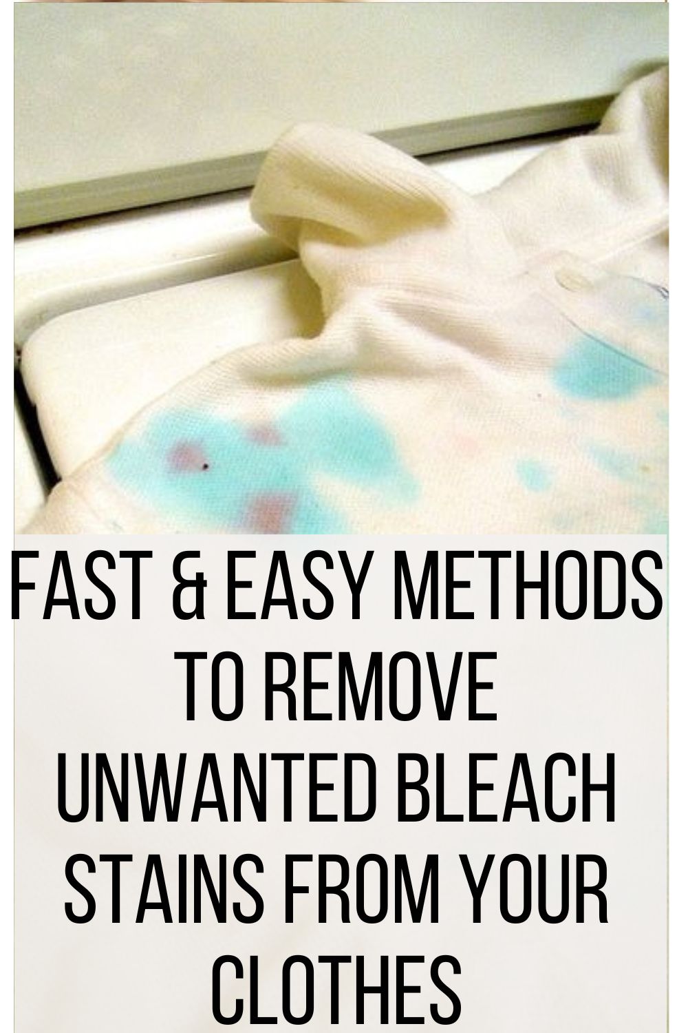 Fast & Easy Methods to Remove Unwanted Bleach Stains From Your Clothes