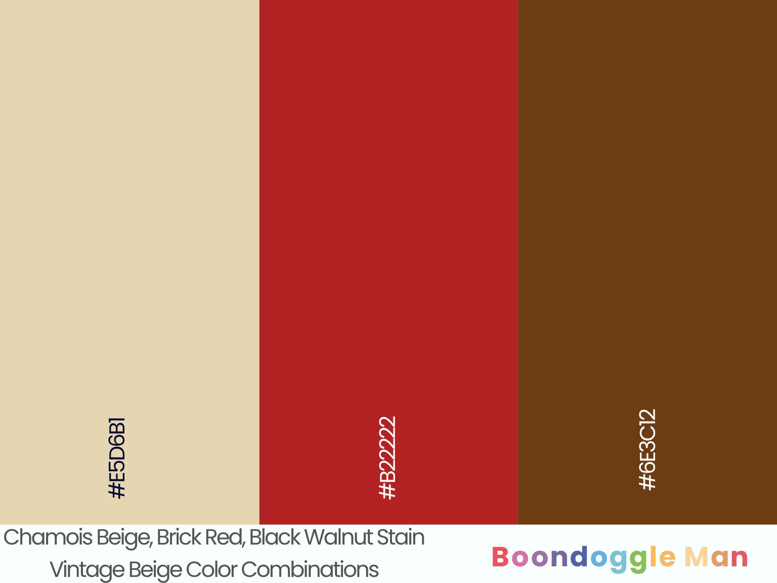 Chamois Beige, Brick Red, Black Walnut Stain