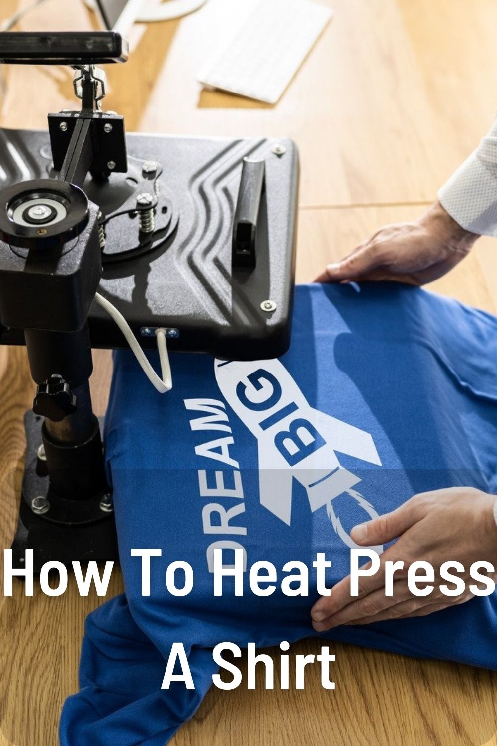 How To Heat Press A Shirt